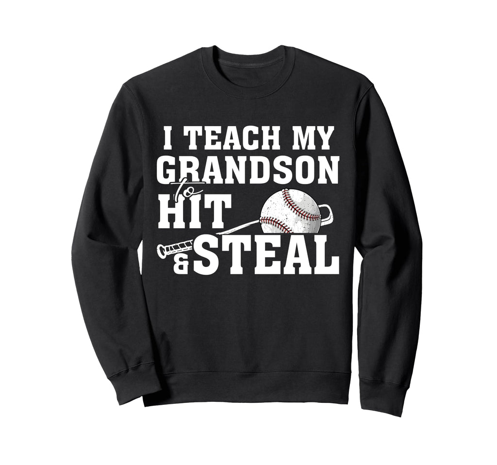 I Teach My Grandson To Hit And Steal Sweatshirt - Graphic Print Unisex - T-Shirt, Sweatshirt, Hoodie