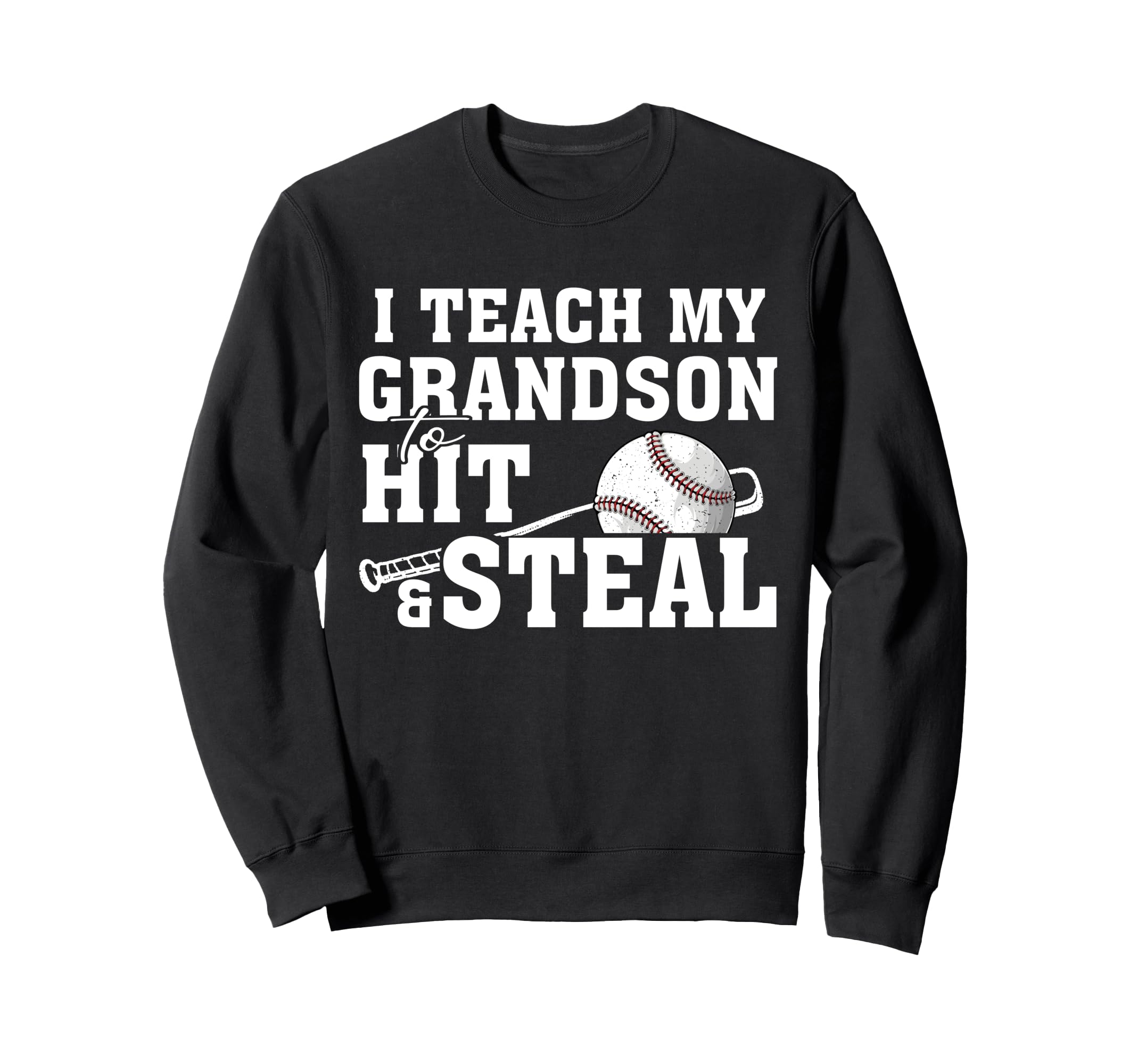 I Teach My Grandson To Hit And Steal Sweatshirt - Graphic Print Unisex - T-Shirt, Sweatshirt, Hoodie