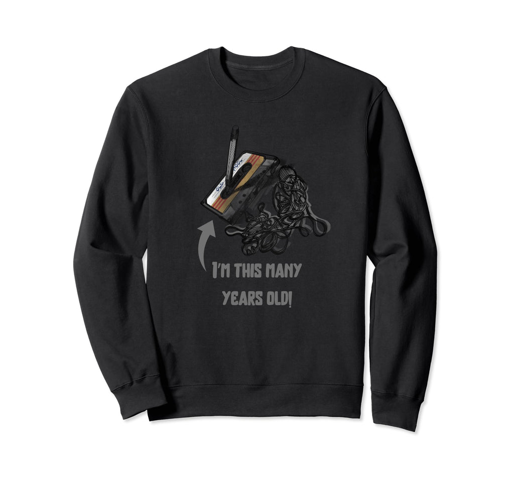 Funny Im This Many Years Old Cassette Sweatshirt - Graphic Print Men Women - T-Shirt, Sweatshirt, Hoodie