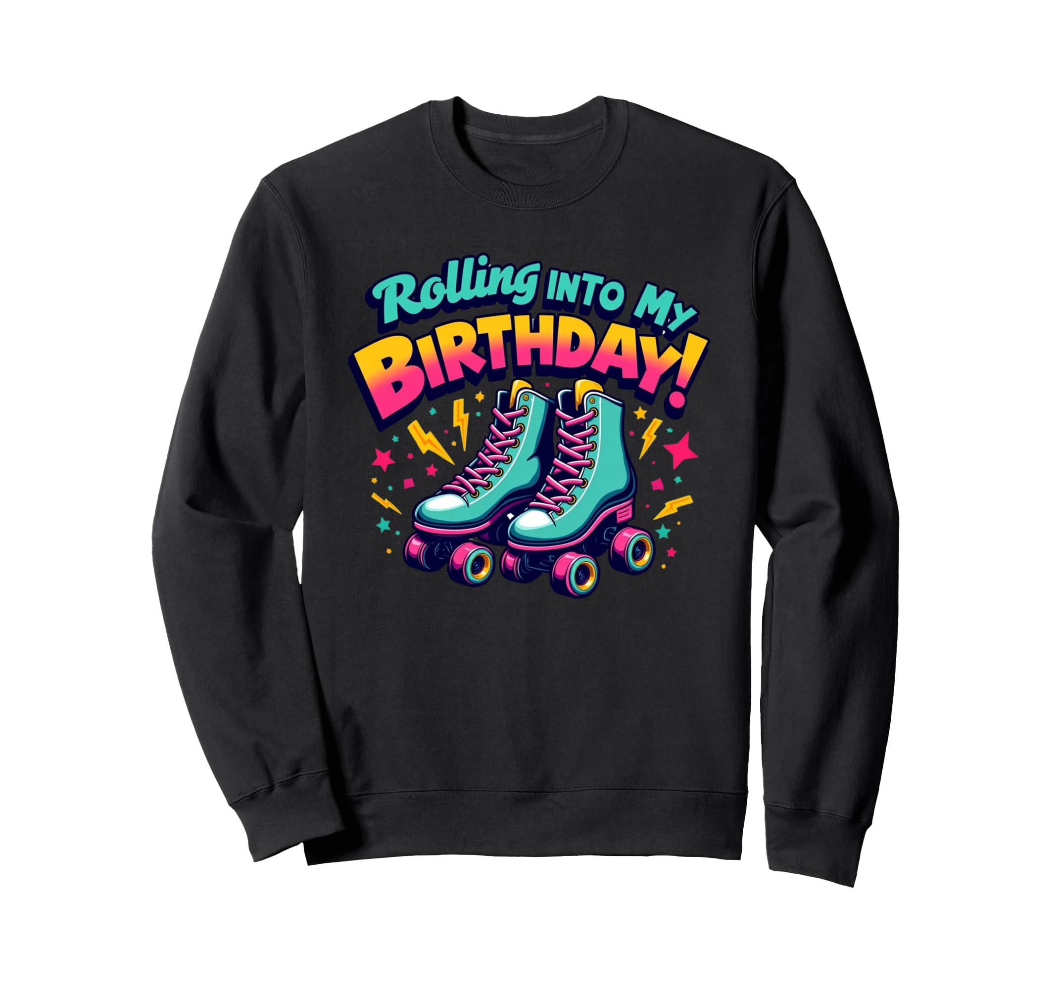 Rolling Into My Birthday Roller Sweatshirt - Aesthetic Graphic for Adults - T-Shirt, Sweatshirt, Hoodie