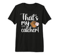 Thats My Baseball Catcher Mom T-Shirt - Streetwear Style for Adults - T-Shirt, Sweatshirt, Hoodie