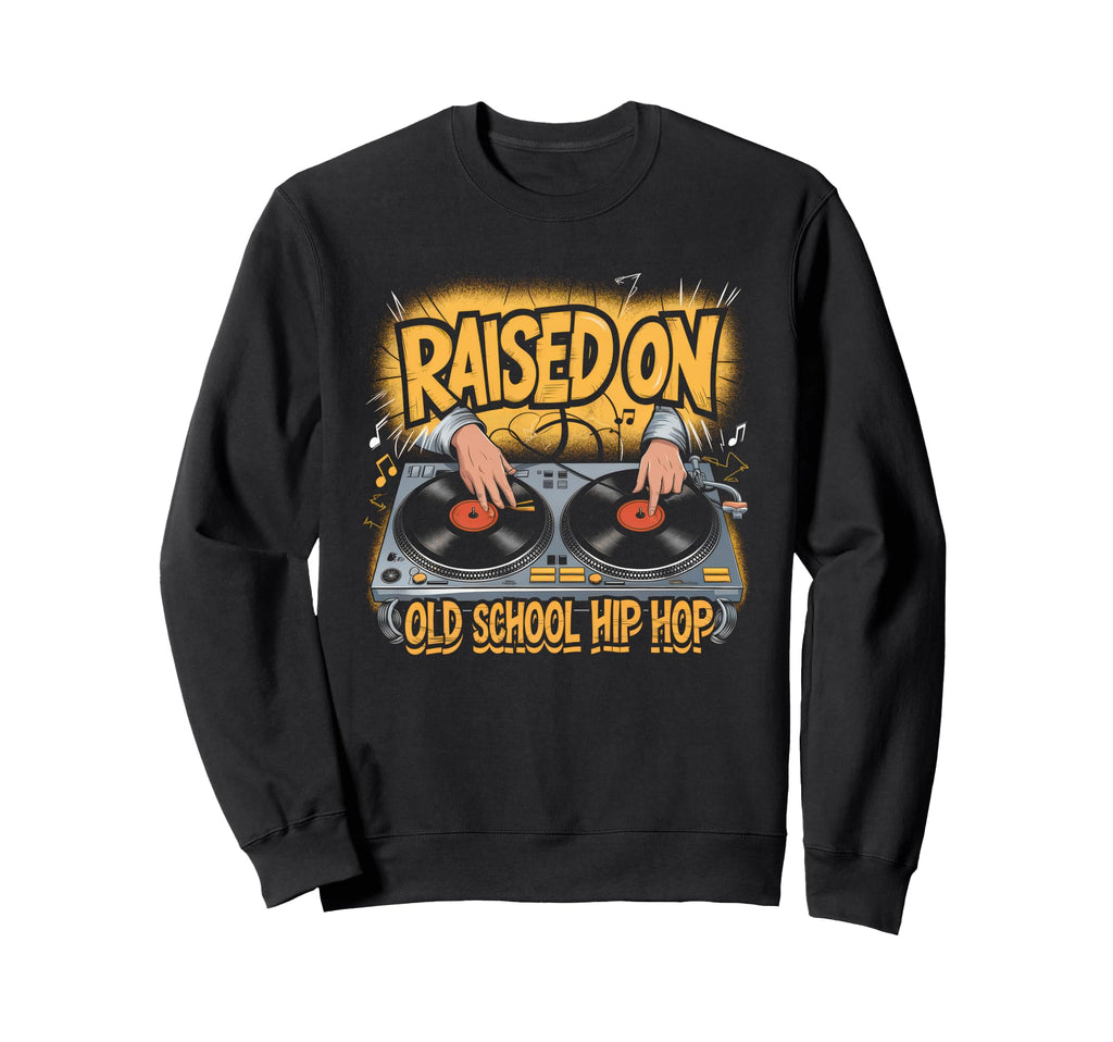 Raised Old School Graffiti Rap Hip Hop Sweatshirt - Novelty Apparel Unisex - T-Shirt, Sweatshirt, Hoodie