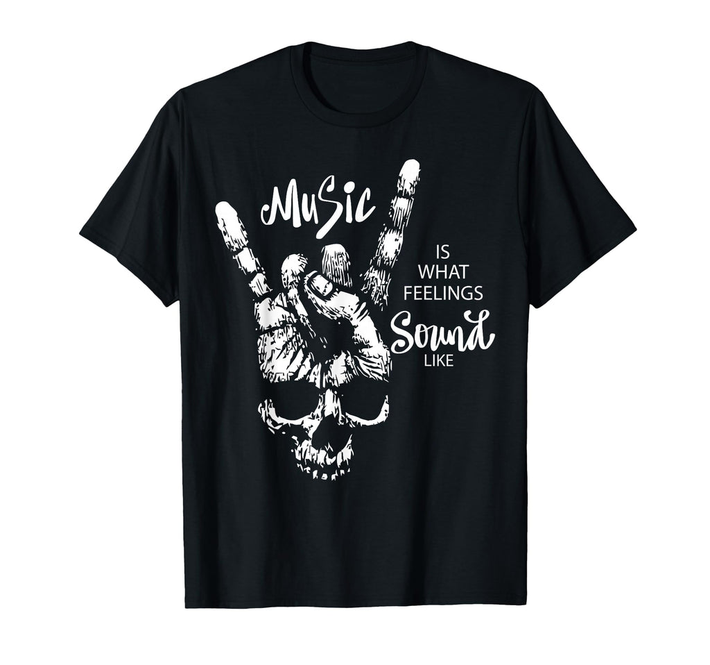 Music Is What Feelings Sound Like Rock T-Shirt - Unique Graphic Men Women - T-Shirt, Sweatshirt, Hoodie
