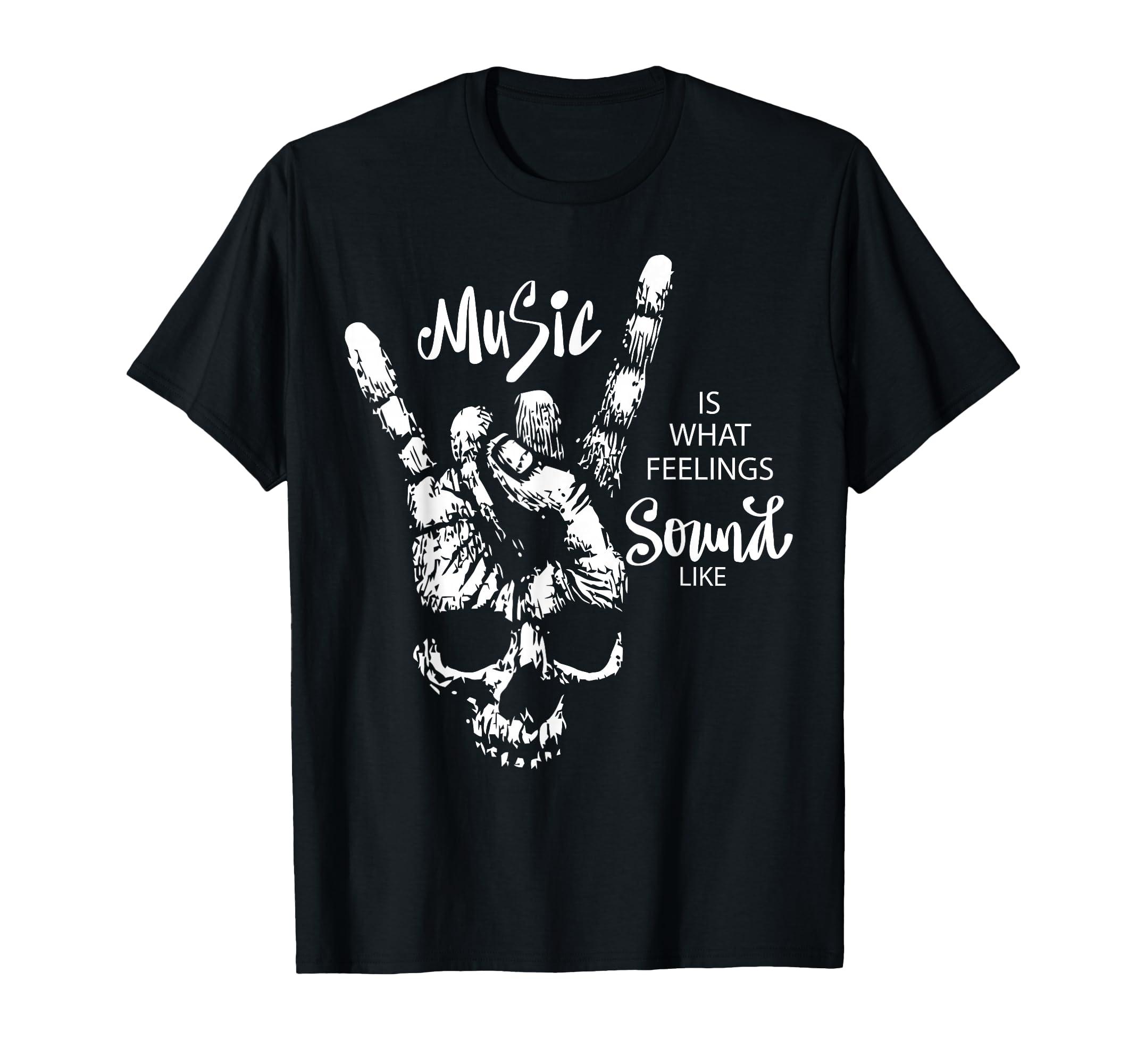 Music Is What Feelings Sound Like Rock T-Shirt - Unique Graphic Men Women - T-Shirt, Sweatshirt, Hoodie