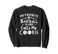 My Favorite Baseball Player Calls Me Sweatshirt - Graphic Print Men Women - T-Shirt, Sweatshirt, Hoodie