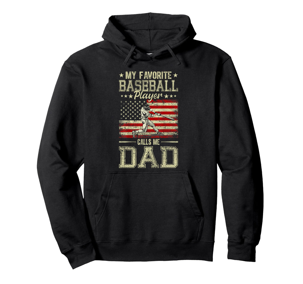 My Favorite Baseball Player Calls Me Dad Hoodie - Graphic Print Unisex - T-Shirt, Sweatshirt, Hoodie