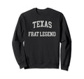 Texas Frat Legend Funny Distressed Sweatshirt - Graphic Print for Adults - T-Shirt, Sweatshirt, Hoodie