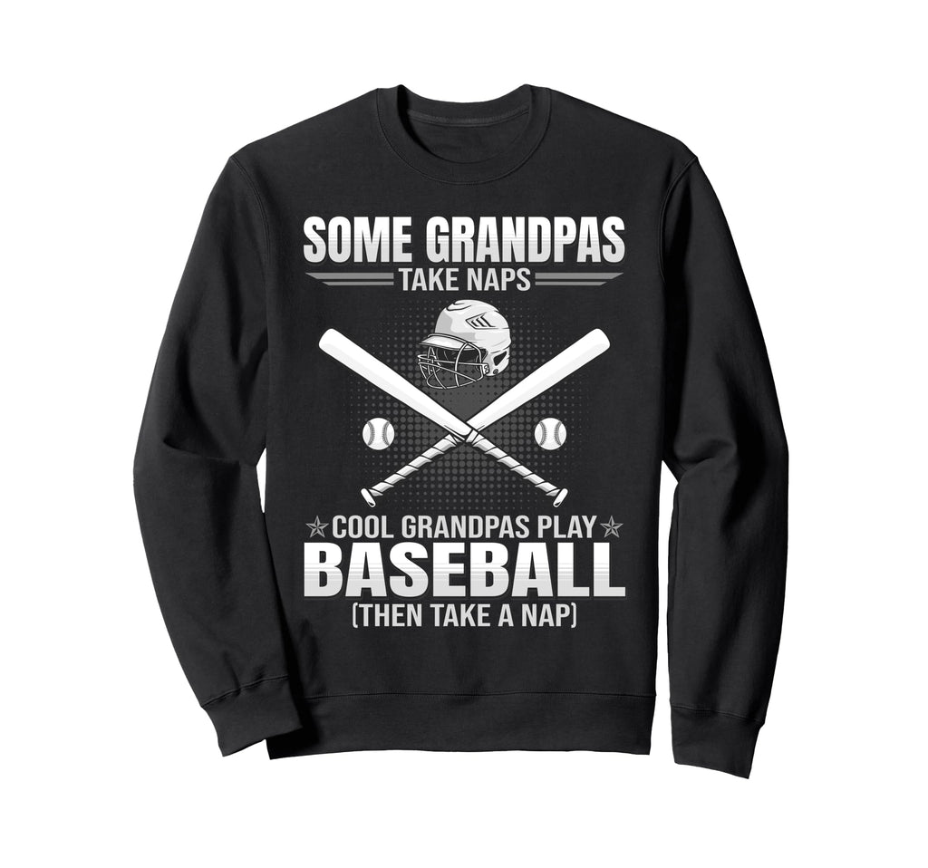Some Grandpas Take Naps Funny Sweatshirt - Trendy Graphic for Adults - T-Shirt, Sweatshirt, Hoodie
