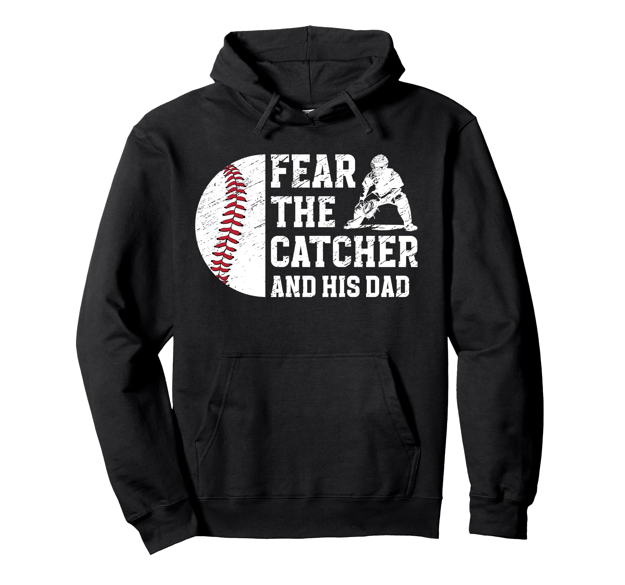 Fear Baseball Catcher Dad Baseball Hoodie - Unique Graphic Men Women - T-Shirt, Sweatshirt, Hoodie
