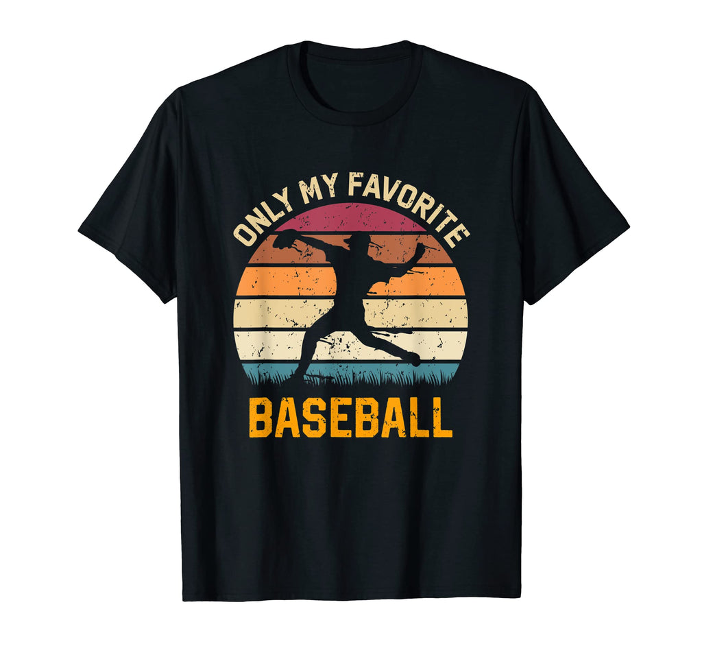 Only My Favorite Baseball Lover T-Shirt - Fun Novelty Design Unisex - T-Shirt, Sweatshirt, Hoodie