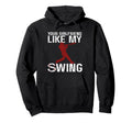 Your Girlfriend Likes My Swing Funny Hoodie - Streetwear Style Unisex - T-Shirt, Sweatshirt, Hoodie