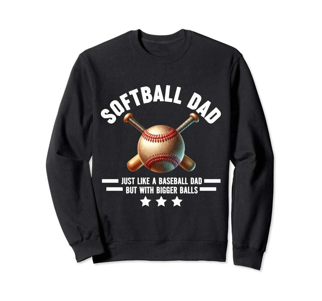 Softball Dad Like Baseball Dad But Sweatshirt - Custom Art Print Unisex - T-Shirt, Sweatshirt, Hoodie