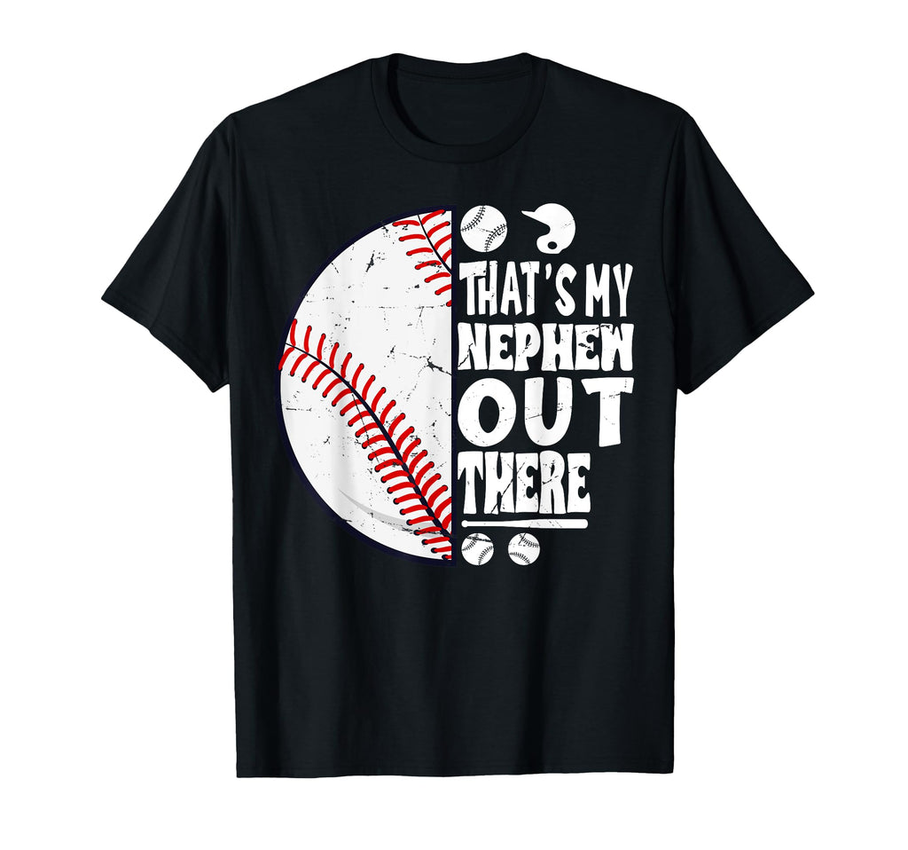 Thats My Nephew Out There Baseball T-Shirt - Custom Art Print for Adults - T-Shirt, Sweatshirt, Hoodie