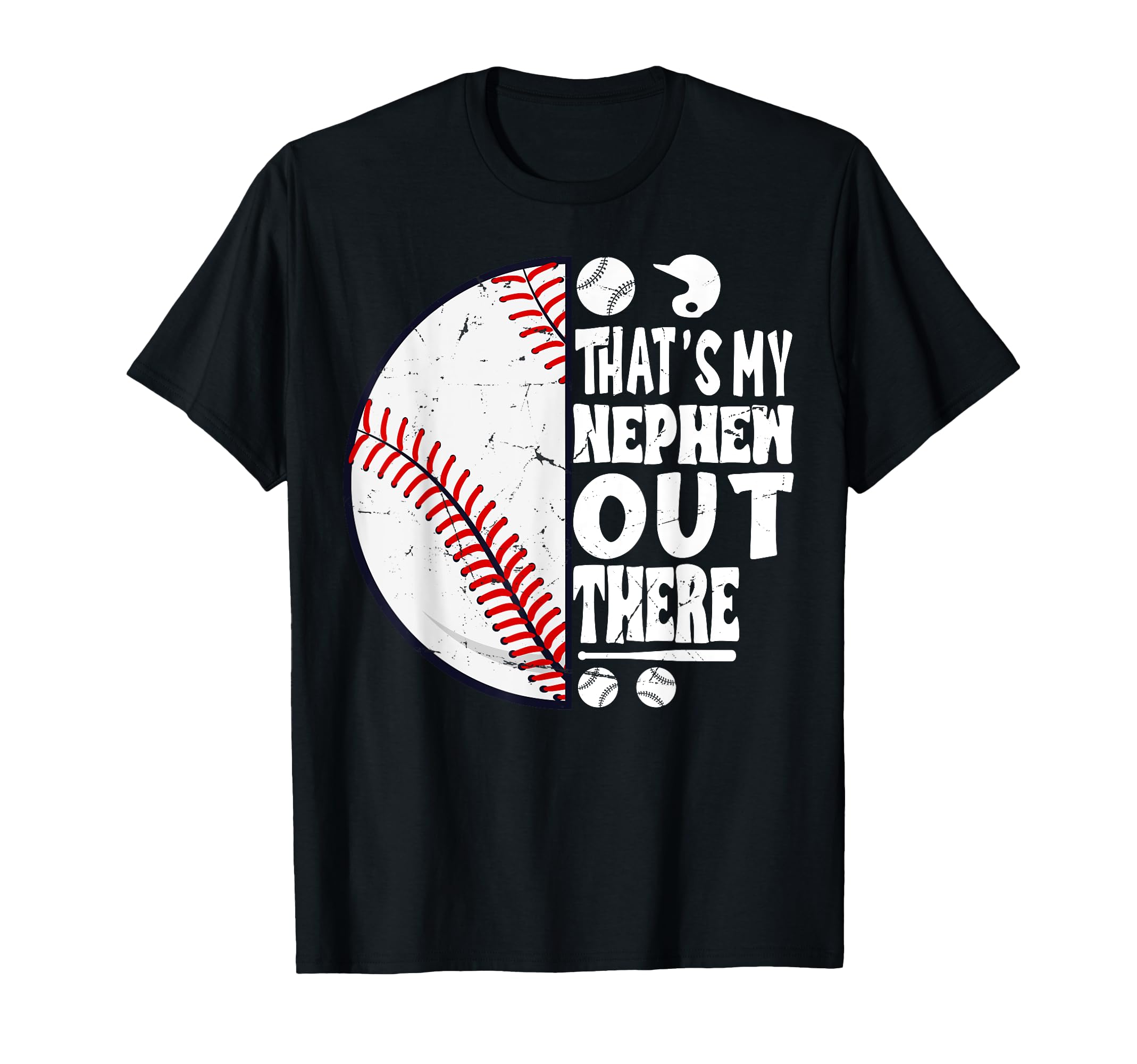 Thats My Nephew Out There Baseball T-Shirt - Custom Art Print for Adults - T-Shirt, Sweatshirt, Hoodie