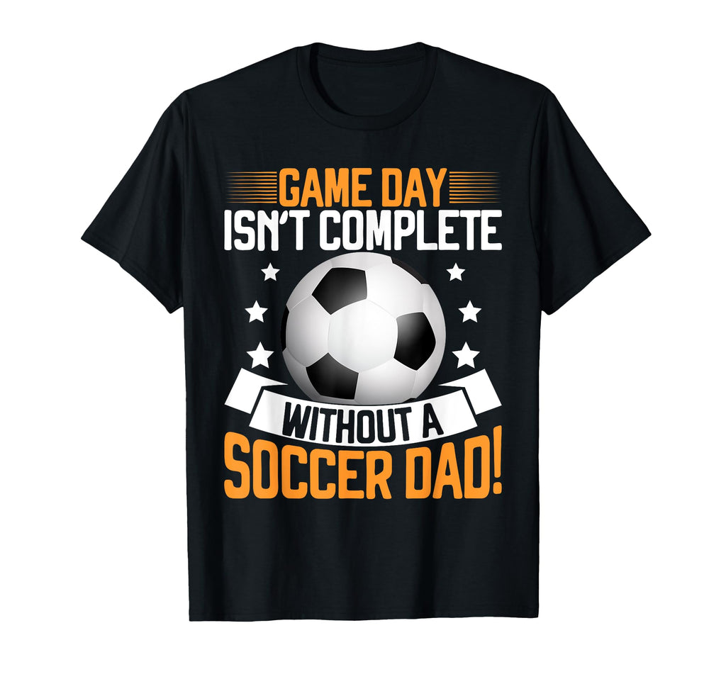Game Day Isnt Complete Without T-Shirt - Casual Everyday Wear Men Women - T-Shirt, Sweatshirt, Hoodie