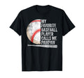 My Favorite Baseball Player Calls Me T-Shirt - Unique Graphic Men Women - T-Shirt, Sweatshirt, Hoodie