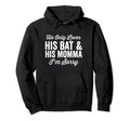 He Only Loves His Bat And His Mama Hoodie - Fun Novelty Design for Adults - T-Shirt, Sweatshirt, Hoodie