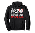 Crazy Proud Baseball Pitcher Mom Baseball Hoodie - Graphic Print Unisex - T-Shirt, Sweatshirt, Hoodie