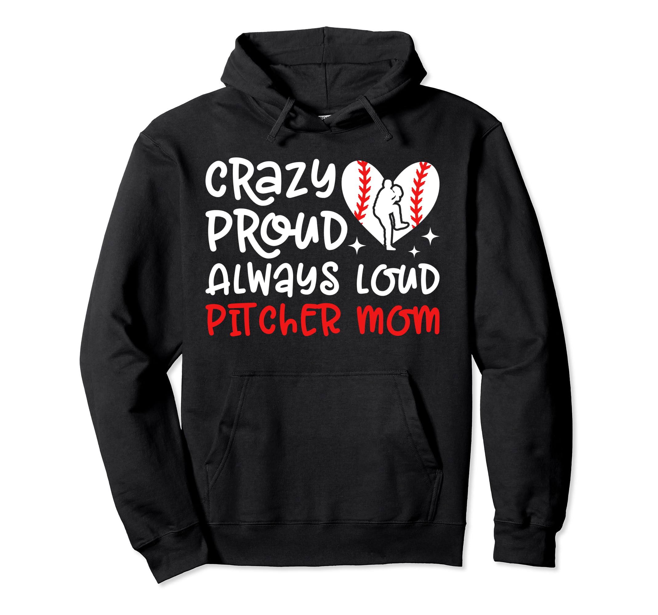 Crazy Proud Baseball Pitcher Mom Baseball Hoodie - Graphic Print Unisex - T-Shirt, Sweatshirt, Hoodie