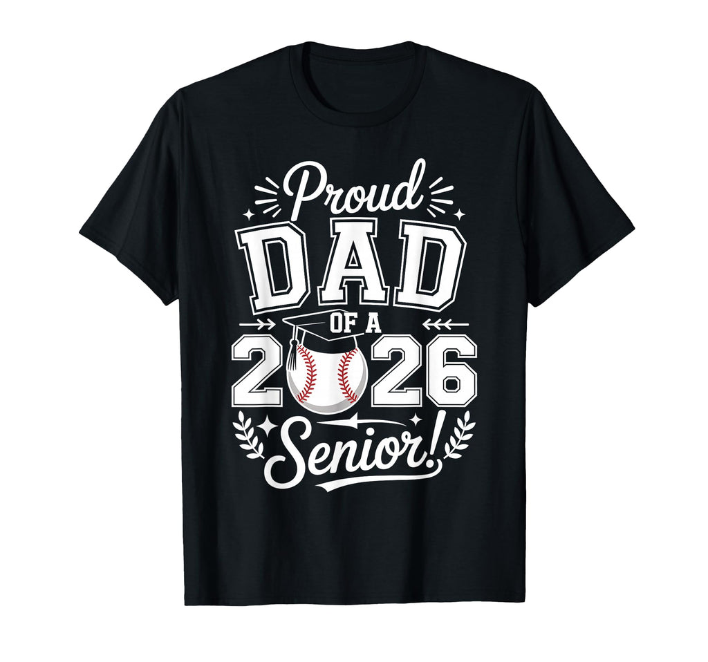 Proud Dad 2026 Senior Baseball T-Shirt - Unique Graphic for Adults - T-Shirt, Sweatshirt, Hoodie