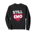Still Emo Y2K 2000S Aesthetic Emo Sweatshirt - Aesthetic Graphic Men Women - T-Shirt, Sweatshirt, Hoodie