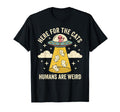 Here Cats Humans Are Weird Ufo T-Shirt - Casual Everyday Wear Men Women - T-Shirt, Sweatshirt, Hoodie
