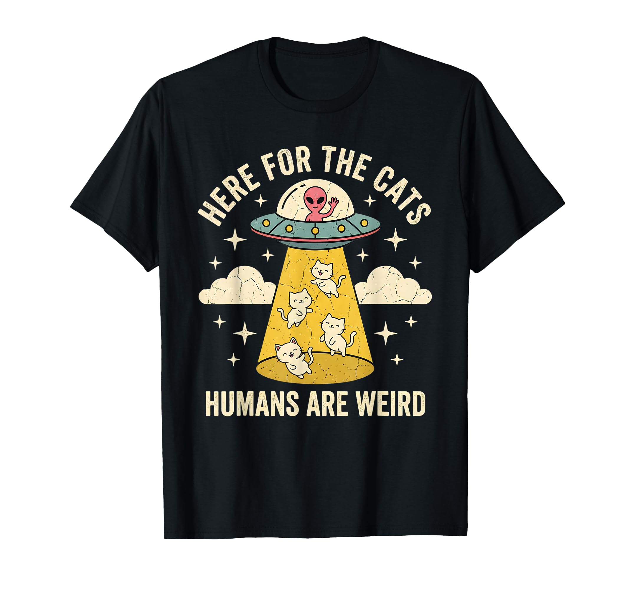 Here Cats Humans Are Weird Ufo T-Shirt - Casual Everyday Wear Men Women - T-Shirt, Sweatshirt, Hoodie