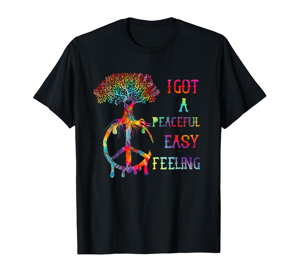 I Got Peaceful Easy Feel Hippie Peaceful T-Shirt - Novelty Apparel Unisex - T-Shirt, Sweatshirt, Hoodie