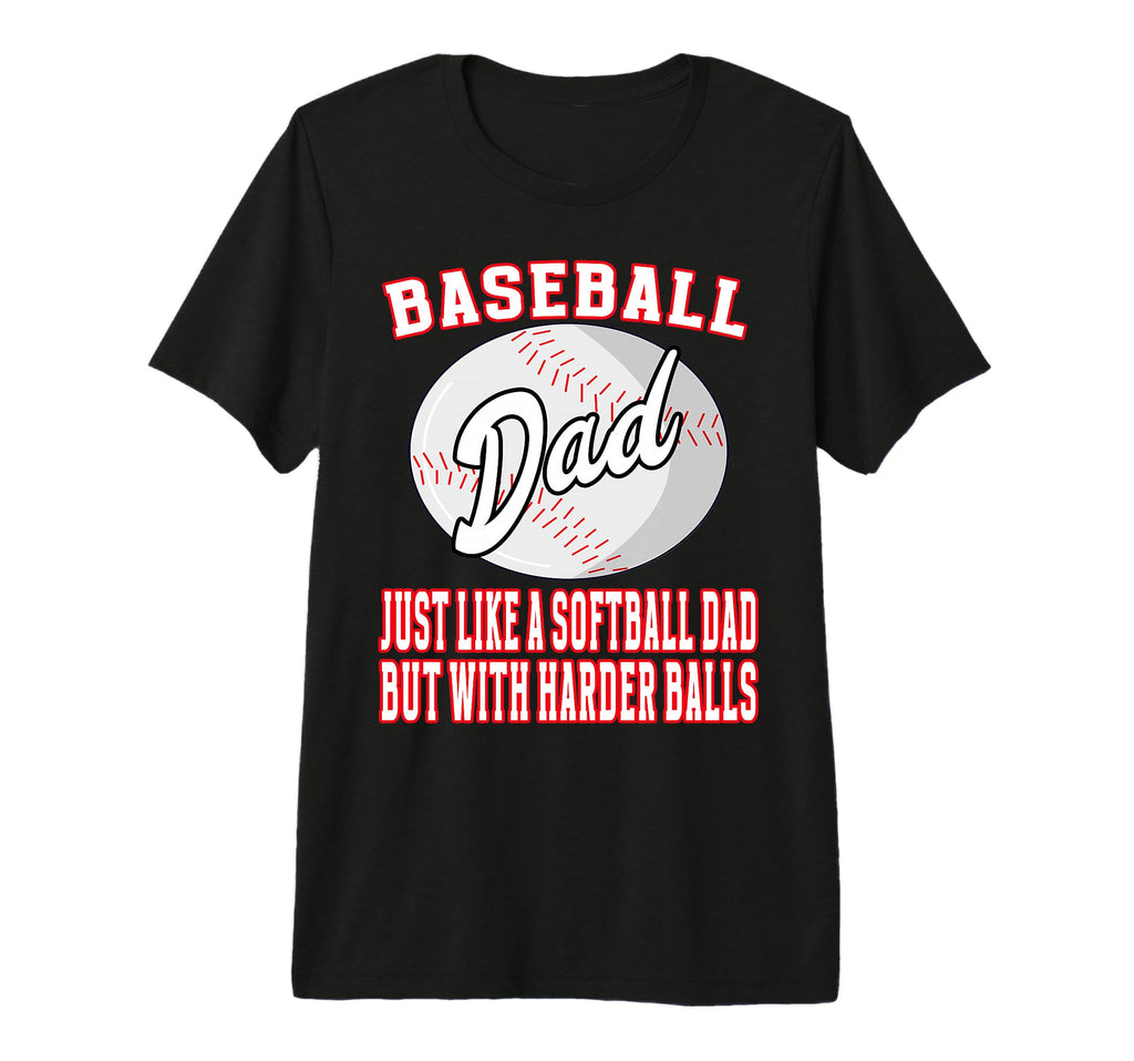Baseball Dad Like Softballl Dad Harder T-Shirt - Graphic Print Unisex - T-Shirt, Sweatshirt, Hoodie