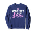 Worlds Best Sister Sweatshirt - Aesthetic Graphic Unisex - T-Shirt, Sweatshirt, Hoodie