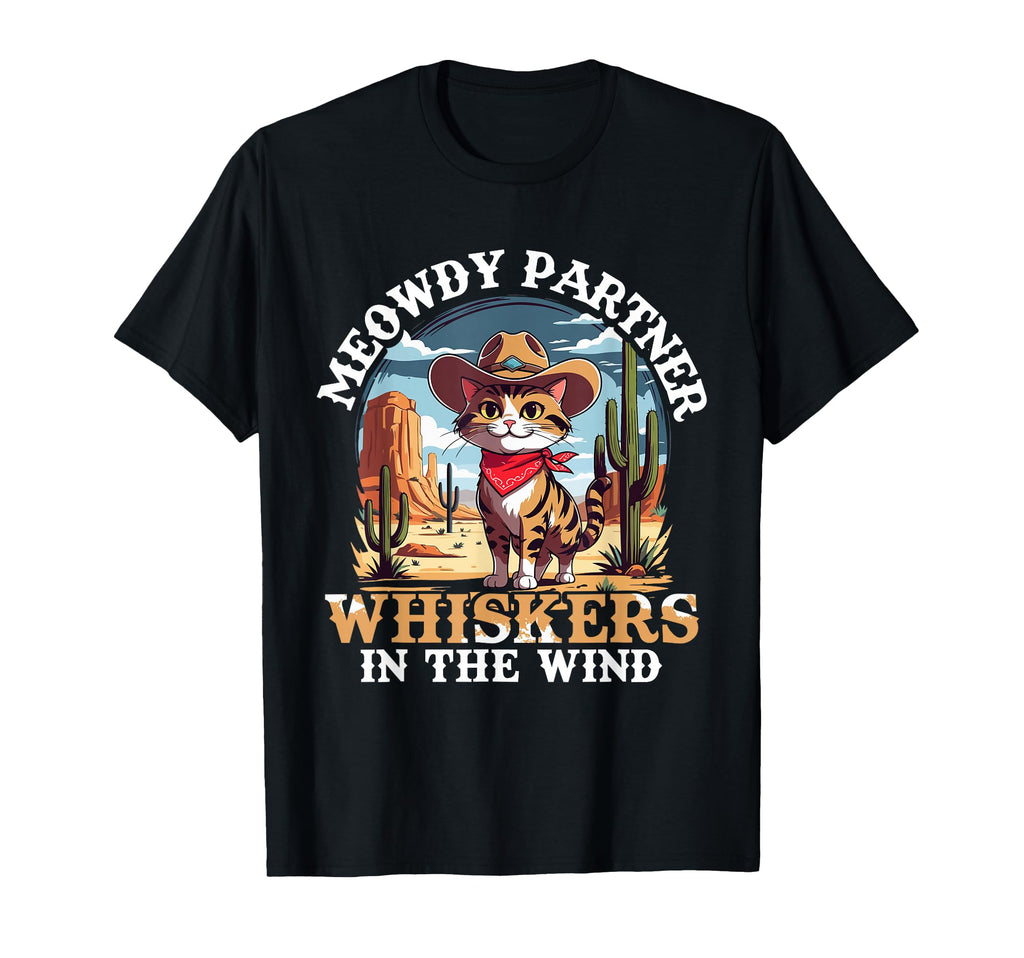 Meowdy Partner Whiskers Wind Cowboy T-Shirt - Fun Novelty Design Men Women - T-Shirt, Sweatshirt, Hoodie