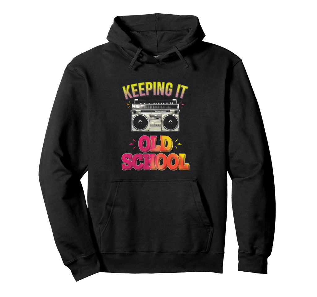 Keeping It Old School Hip Hop Old School Hoodie - Graphic Print Men Women - T-Shirt, Sweatshirt, Hoodie