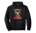 Keeping It Old School Hip Hop Old School Hoodie - Graphic Print Men Women - T-Shirt, Sweatshirt, Hoodie