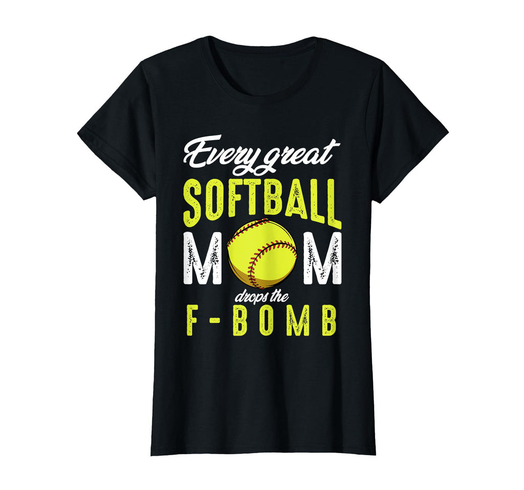 Every Great Softball Mom Drops F Bomb Funny T-Shirt - Graphic Print Unisex - T-Shirt, Sweatshirt, Hoodie