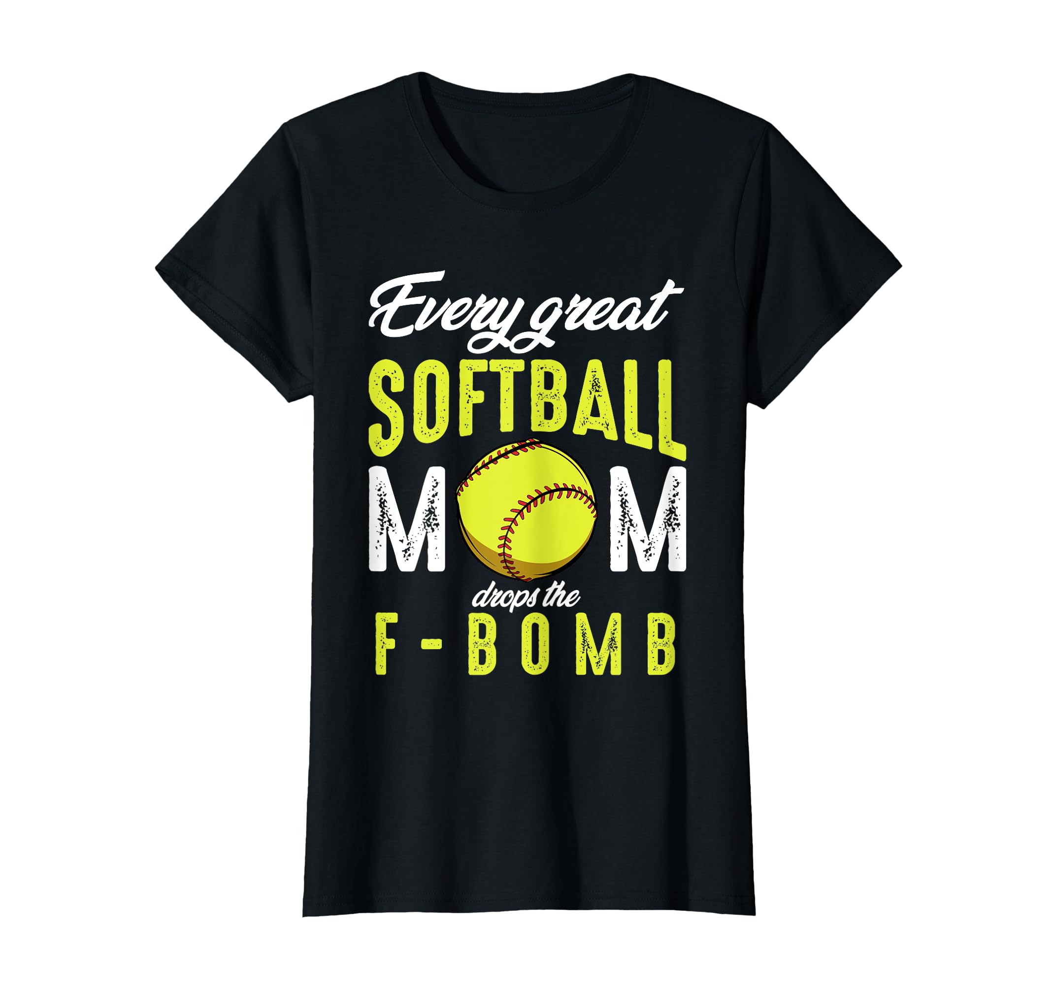 Every Great Softball Mom Drops F Bomb Funny T-Shirt - Graphic Print Unisex - T-Shirt, Sweatshirt, Hoodie