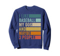 I Like Baseball My Dog And Maybe 3 Sweatshirt - Graphic Print Men Women - T-Shirt, Sweatshirt, Hoodie