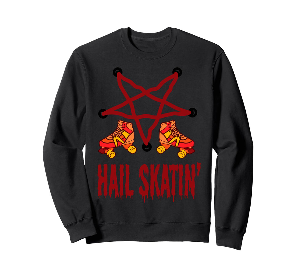 Hail Skatin Rollerskates Sweatshirt - Streetwear Style for Adults - T-Shirt, Sweatshirt, Hoodie