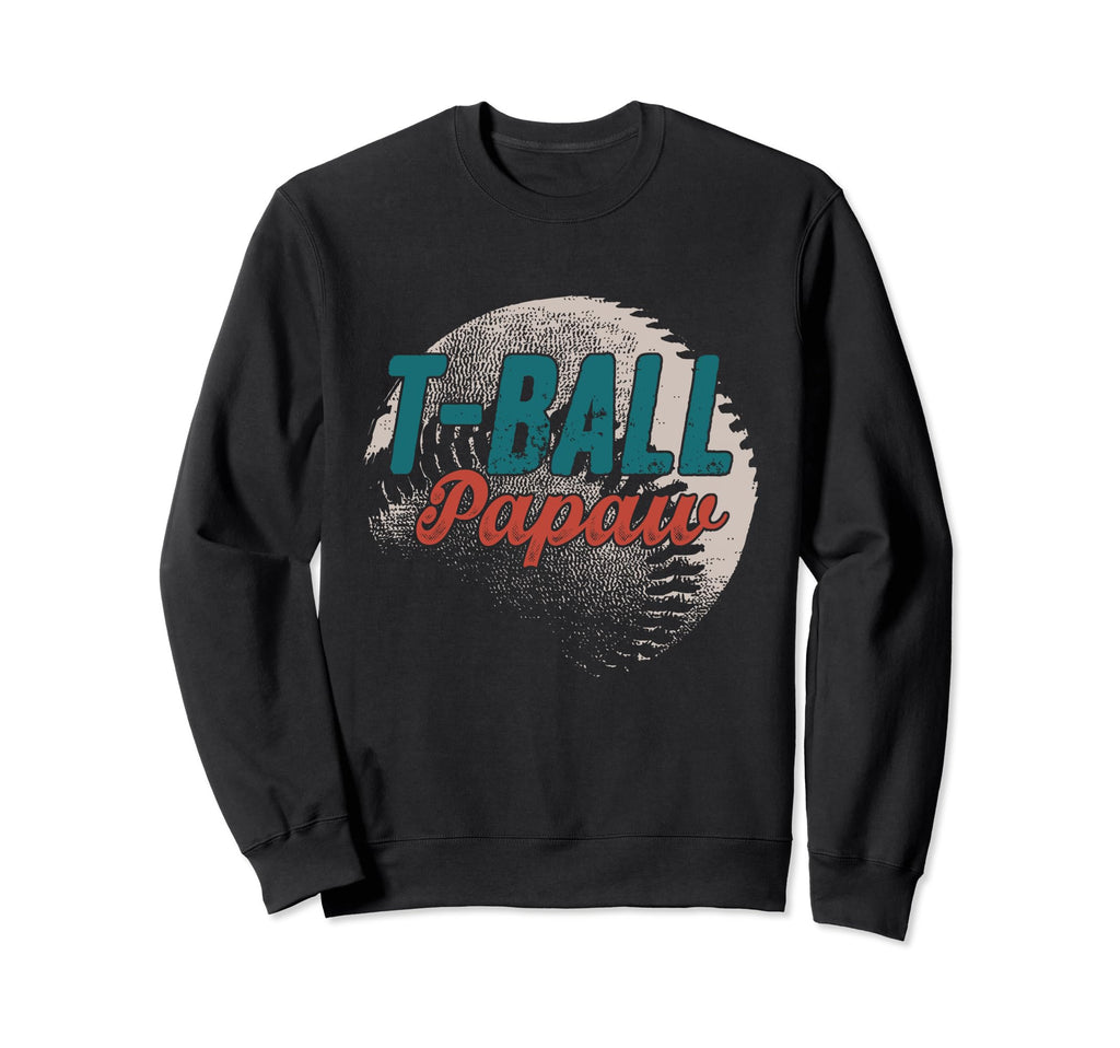 T Ball Papaw Baseball Fathers Sweatshirt - Casual Everyday Wear for Adults - T-Shirt, Sweatshirt, Hoodie