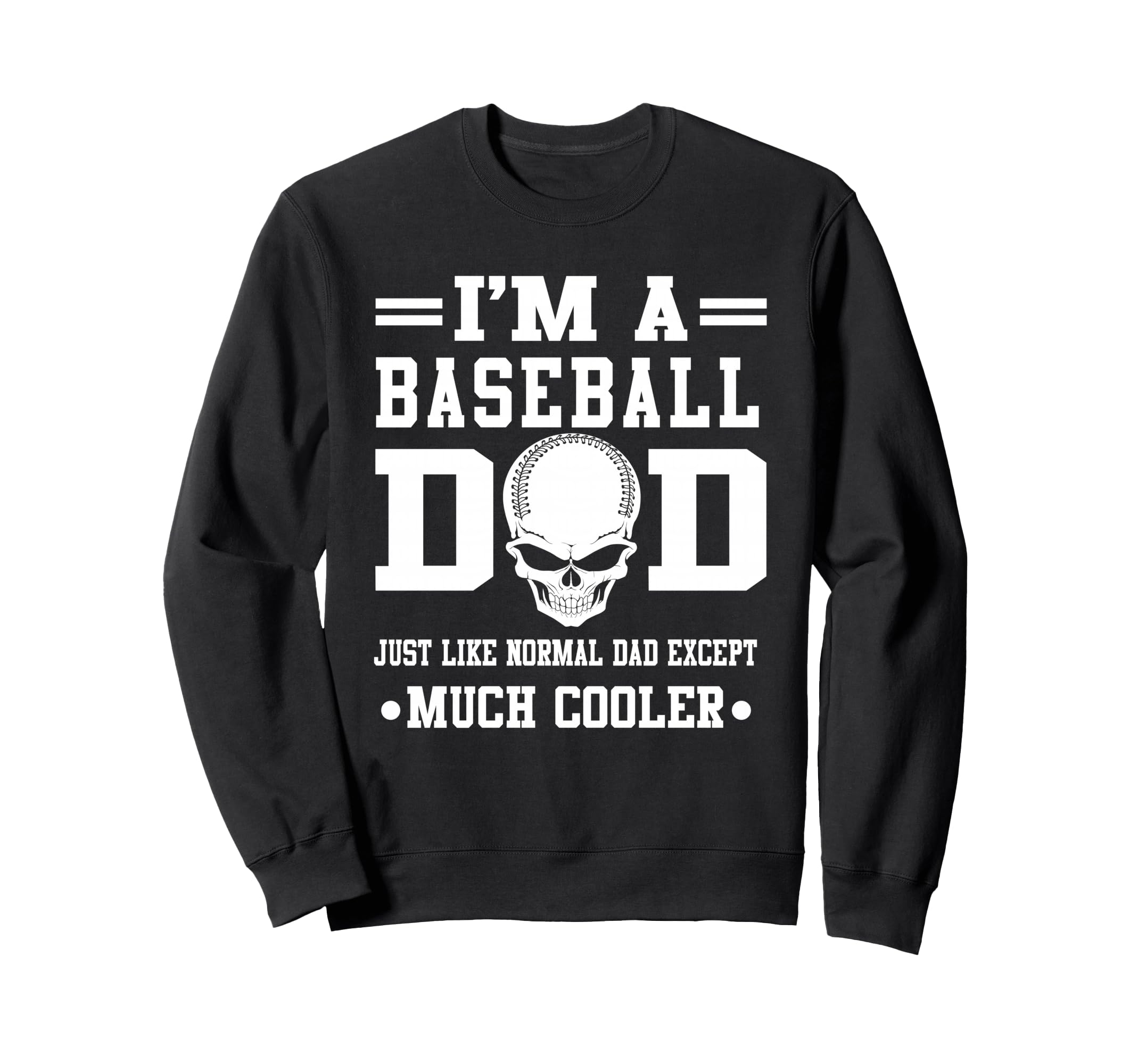 Im Baseball Dad Skull Softball Sweatshirt - Streetwear Style Men Women - T-Shirt, Sweatshirt, Hoodie