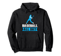 Baseball All Way Baseball Player Baseball Hoodie - Graphic Print Men Women - T-Shirt, Sweatshirt, Hoodie