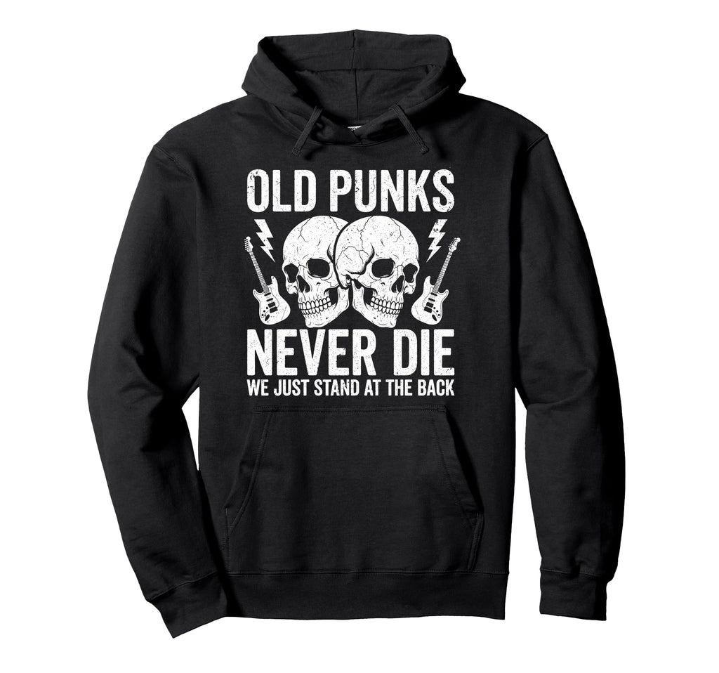 Old Punks Never Die We Just Stand Back Hoodie - Novelty Apparel Men Women - T-Shirt, Sweatshirt, Hoodie