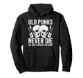 Old Punks Never Die We Just Stand Back Hoodie - Novelty Apparel Men Women - T-Shirt, Sweatshirt, Hoodie