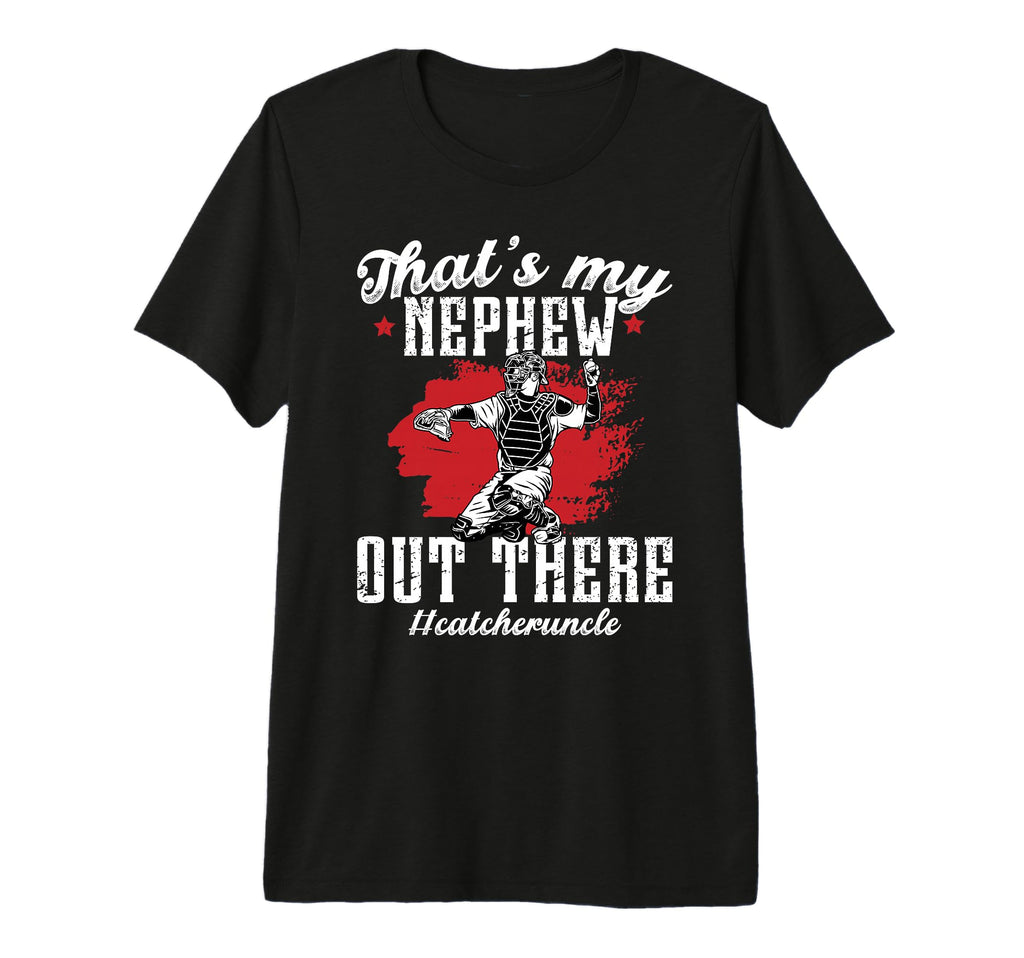 Mens My Nephew Baseball Catcher T-Shirt - Custom Art Print for Adults - T-Shirt, Sweatshirt, Hoodie