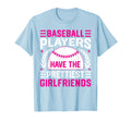 Baseball Players Have Prettiest T-Shirt - Fun Novelty Design Unisex - T-Shirt, Sweatshirt, Hoodie