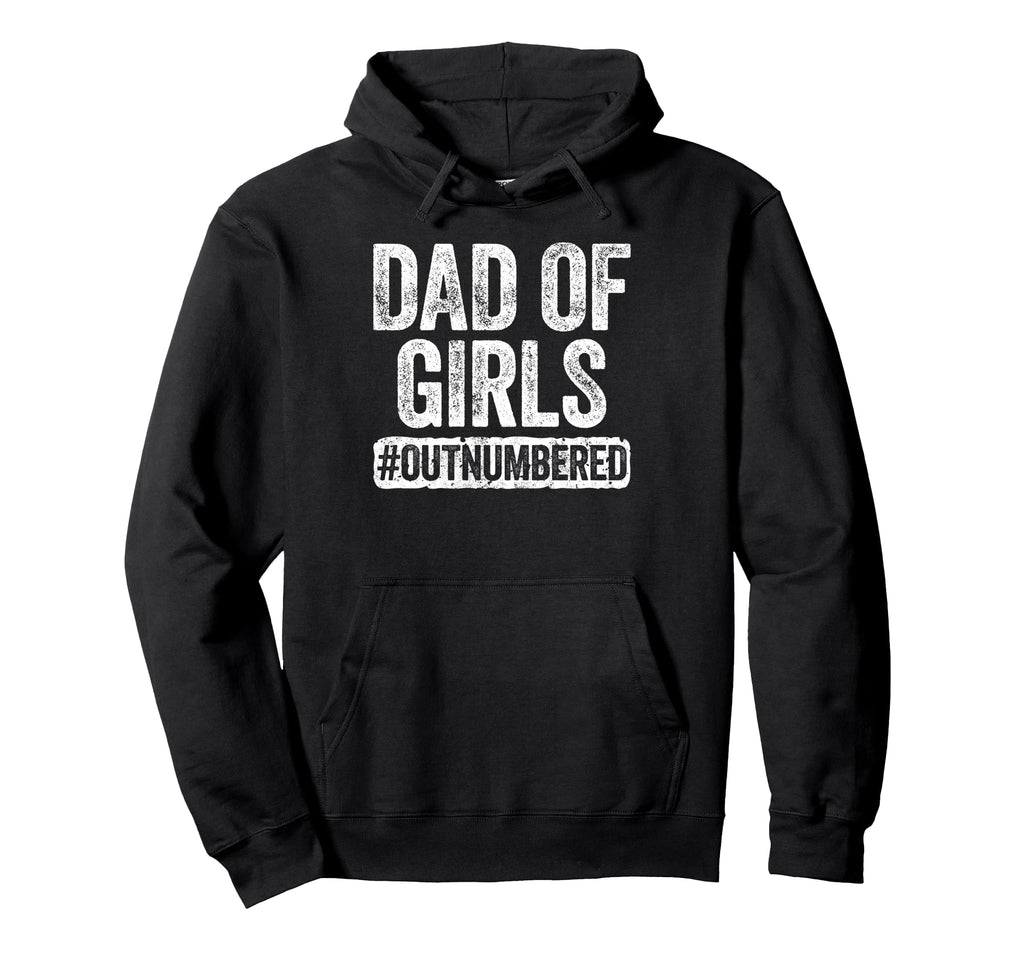 Dad Outnumbered Daddy Fathers Day Hoodie - Novelty Apparel Men Women - T-Shirt, Sweatshirt, Hoodie