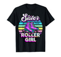 Sister Roller Roller Skating Birthday T-Shirt - Novelty Apparel Unisex - T-Shirt, Sweatshirt, Hoodie