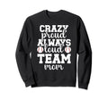 Crazy Proud Baseball Team Mom Baseball Sweatshirt - Trendy Graphic Unisex - T-Shirt, Sweatshirt, Hoodie