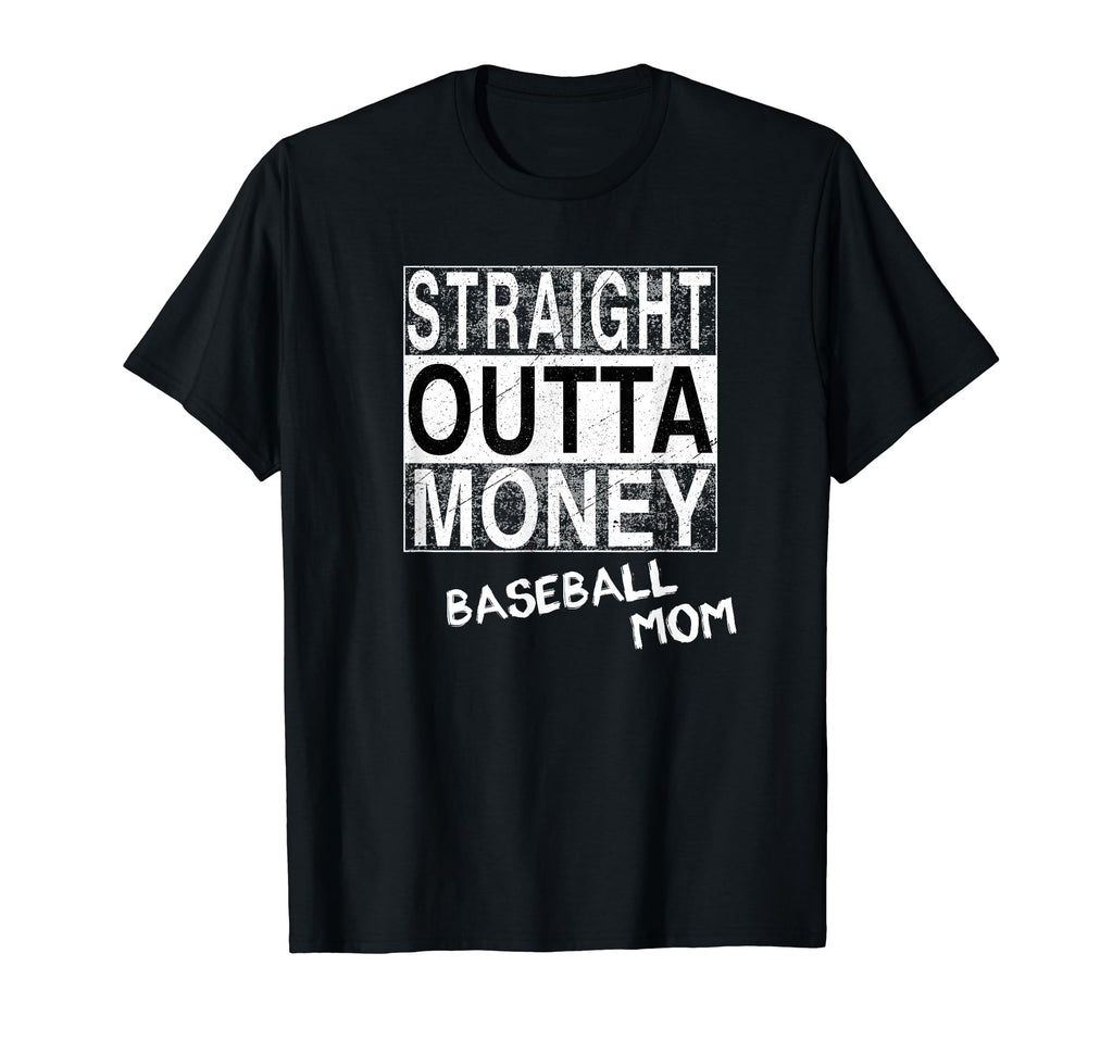 Straight Outta Money Baseball Mom Funny T-Shirt - Trendy Graphic Unisex - T-Shirt, Sweatshirt, Hoodie