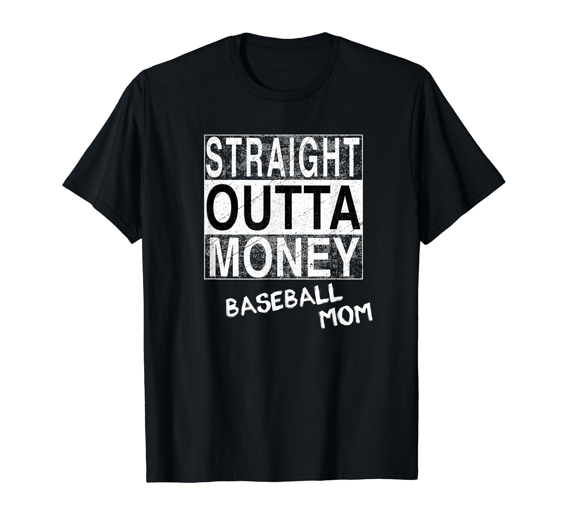 Straight Outta Money Baseball Mom Funny T-Shirt - Trendy Graphic Unisex - T-Shirt, Sweatshirt, Hoodie