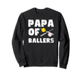 Papa Ballers Softball Baseball Papa Sweatshirt - Aesthetic Graphic Unisex - T-Shirt, Sweatshirt, Hoodie
